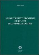 I nuovi strumenti di capitale e i riflessi sull'impresa bancaria di Michele Modina edito da Cacucci