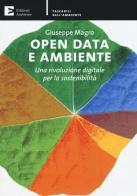 Open data e ambiente. Una rivoluzione digitale per la sostenibilità di Giuseppe Magro edito da Edizioni Ambiente