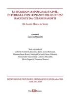 Le iscrizioni sepolcrali e civili di Ferrara con le piante delle chiese raccolte da Cesare Barotti vol.3 edito da Este Edition