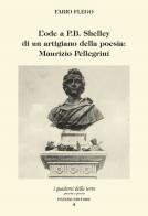L' ode a P.B. Shelley di un artigiano della poesia: Maurizio Pellegrini di Fabio Flego edito da Pezzini