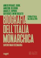 Biografia dell'Italia monarchica. Storia d'Italia dal 1861 al 1946 di Saverio Oscar Ciccimarra edito da Altrimedia