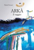 Akra. Il raggio di Paolo Ferrari edito da O Barra O Edizioni