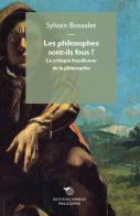 Les philosophes sont ils fous? Le critique freudienne de la philosophie di Sylvain Bosselet edito da Éditions Mimésis