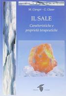 Il sale. Caratteristiche e proprietà terapeutiche di Michael Gienger, Gisela Glaser edito da Crisalide