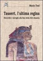 Tausert, l'ultima regina. Discordie e intrighi alla fine della XIX dinastia di Mario Tosi edito da Ananke