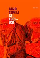 Gino Covili. Gli esclusi. Catalogo della mostra (Caserta, 3 novembre 2007-6 gennaio 2008). Ediz. illustrata edito da Quodlibet