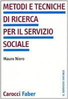 Metodi e tecniche di ricerca per il servizio sociale di Mauro Niero edito da Carocci