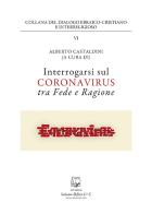 Interrogarsi sul coronavirus tra fede e ragione. Nuova ediz. edito da Belforte Salomone
