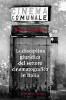 La disciplina giuridica del settore cinematografico in Italia di Beniamino Biondi edito da Petite Plaisance
