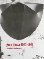 Gino Gorza 1923-2001 di Marco Rosci, Pino Mantovani edito da Hopefulmonster