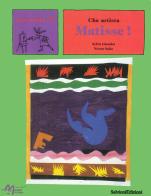 Che artista Matisse! Ediz. illustrata di Sylvie Girardet, Nestor Salas edito da Salvioni