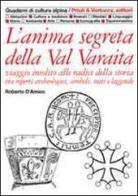 L' anima segreta della val Varaita. Viaggio insolito alle radici della storia tra reperti archeologici, simboli, miti e leggende di Roberto D'Amico edito da Priuli & Verlucca