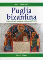 Puglia bizantina. Storia e cultura di una regione mediterranea (876-1071) di Nino Lavermicocca edito da Capone Editore