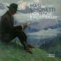 Masi Simonetti. Montagne e montanari di Matteo Da Deppo, Benedetta Salerno edito da Antiga Edizioni