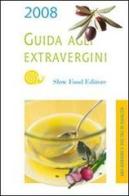 Guida agli extravergini 2008 di Diego Soracco, Tiziana Gaia edito da Slow Food