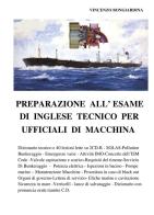 Preparazione all'esame di inglese tecnico per ufficiali di macchina di Vincenzo Bongiardina edito da farsiunlibro.it