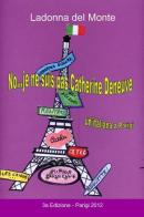 «No, je ne suis pas Catherine Deneuve!» di Ladonna Del Monte edito da ilmiolibro self publishing