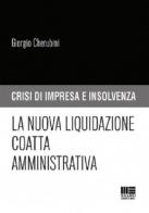 La nuova liquidazione coatta amministrativa di Giorgio Cherubini edito da Maggioli Editore