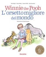 Winnie the Pooh. L'orsetto migliore del mondo di Paul Bright, Brian Sibley, Jeanne Willis edito da Mondadori Electa