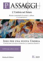 Passaggi. L'Umbria nel futuro. Rivista semestrale di società e cultura (2019) vol.2 edito da Morlacchi