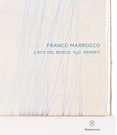 Franco Marrocco. L'eco del Bosco H2O Reperti. Ediz. italiana e inglese edito da Nomos Edizioni