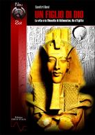Un figlio di Dio. La vita e la filosofia di Akhenaton, re d'Egitto. Ediz. integrale di Savitri Devi edito da Thule Italia
