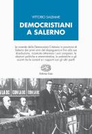 Democristiani a Salerno di Vittorio Salemme edito da Editrice Gaia