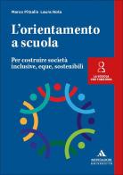 L'orientamento a scuola. Per costruire società inclusive, eque, sostenibili di Marco Pitzalis, Laura Nota edito da Mondadori Università