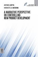 A narrative perspective on controlling new product development di Antonio Leotta, Mariastella Messina edito da Aracne (Genzano di Roma)