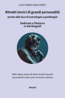 Ritratti storici di grandi personalità anche alla luce di astrologia e grafologia di Luigi Maria Sanguineti edito da Gruppo Albatros Il Filo