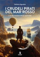I crudeli pirati del Mar Rosso. E altre avventurose memorie di Stefano Agostini edito da Passaggio al Bosco