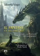 Il fantasy e il suo territorio. Luoghi, popoli ed eroi dell'immaginario di Alberto Volpi edito da Fede & Cultura
