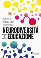 Neurodiversità e educazione di Paul Ellis, Amanda Kirby, Abby Osborne edito da Edizioni LSWR