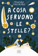 A cosa servono le stelle? di Tommaso Maccacaro edito da Edizioni Clichy