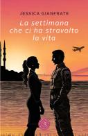 La settimana che ci ha stravolto la vita di Jessica Gianfrate edito da bookabook