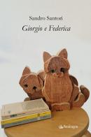 Giorgio e Federica di Sandro Santori edito da Edizioni Pendragon