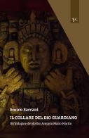 Il collare del dio guardiano di Enrico Saccani edito da Edizioni Clandestine