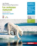 Le scienze naturali. Osservare i viventi. Per le Scuole superiori. Con Contenuto digitale (fornito elettronicamente) di Jay Phelan, Maria Cristina Pignocchino edito da Zanichelli