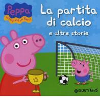 La partita di calcio e altre storie. Peppa Pig. Hip hip urrà per Peppa! di Silvia D'Achille edito da Giunti Kids