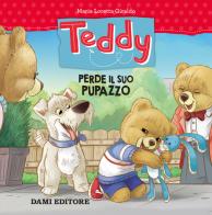 Teddy perde il suo pupazzo di Maria Loretta Giraldo edito da Dami Editore