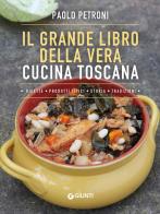 Il grande libro della vera cucina toscana di Paolo Petroni edito da Giunti Editore