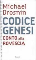 Codice Genesi. Conto alla rovescia di Michael Drosnin edito da Rizzoli