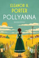 Pollyanna. Ediz. integrale di Eleanor Porter edito da Rusconi Libri
