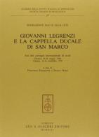 Giovanni Legrenzi e la cappella ducale di S. Marco. Atti dei Convegni internazionali di studi (Venezia, 24-26 maggio; Clusone, 14-16 settembre 1990) edito da Olschki