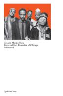 Grande musica nera. Storia dell'art ensemble of Chicago di Paul Steinbeck edito da Quodlibet
