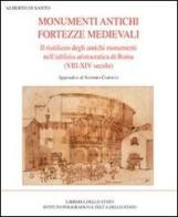 Monumenti antichi fortezze medievali di Alberto Di Santo edito da Ist. Poligrafico dello Stato