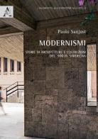 Modernismi. Storie di architetture e costruzioni del '900 in Sardegna di Paolo Sanjust edito da Aracne