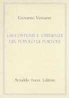 Usi, costumi e credenze del popolo di Portole (rist. anast. 1901) di Giovanni Vesnaver edito da Forni