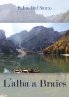 L' alba a Braies di Fabio Dal Santo edito da Youcanprint