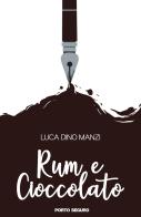 Rum e cioccolato di Luca Dino Manzi edito da Porto Seguro